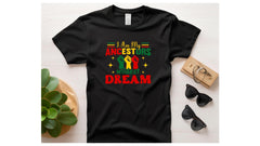 I am my ancestors, hand pressed t-shirts