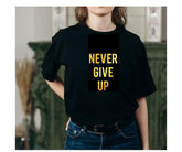 Never Give Up Custom T-shirt/ Unisex