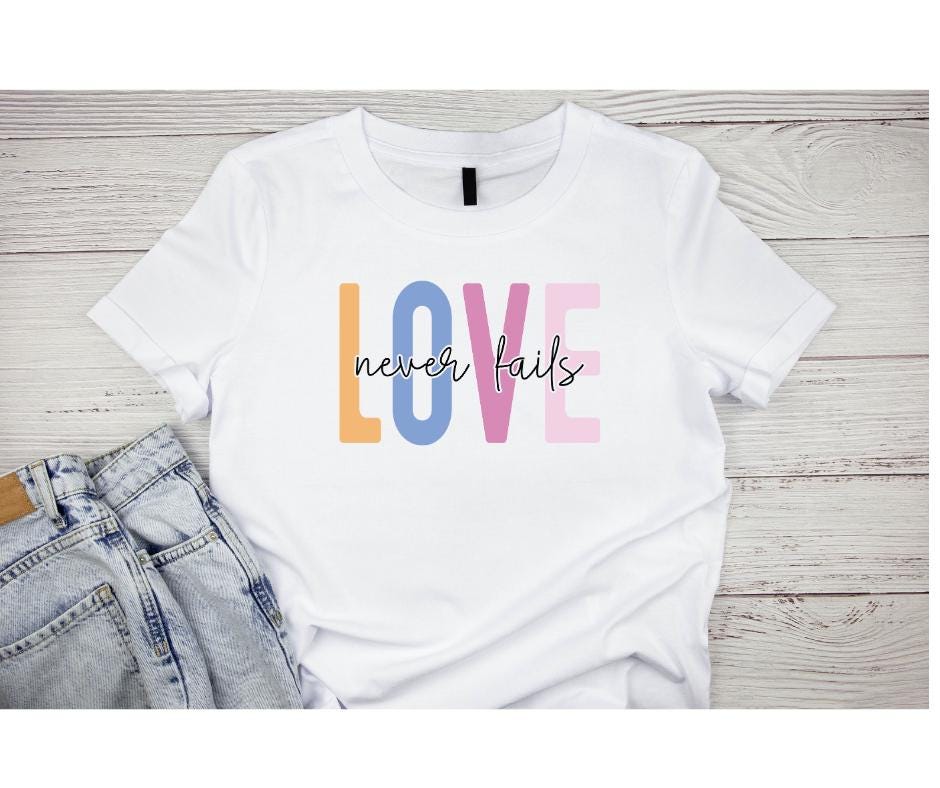 Love Never Fails Custom T-shirt/ Unisex