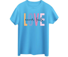 Love Never Fails Custom T-shirt/ Unisex