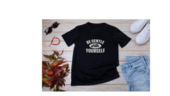 Be gentle with yourself  , custom hand pressed t-shirt, women owned, totes, aprons
