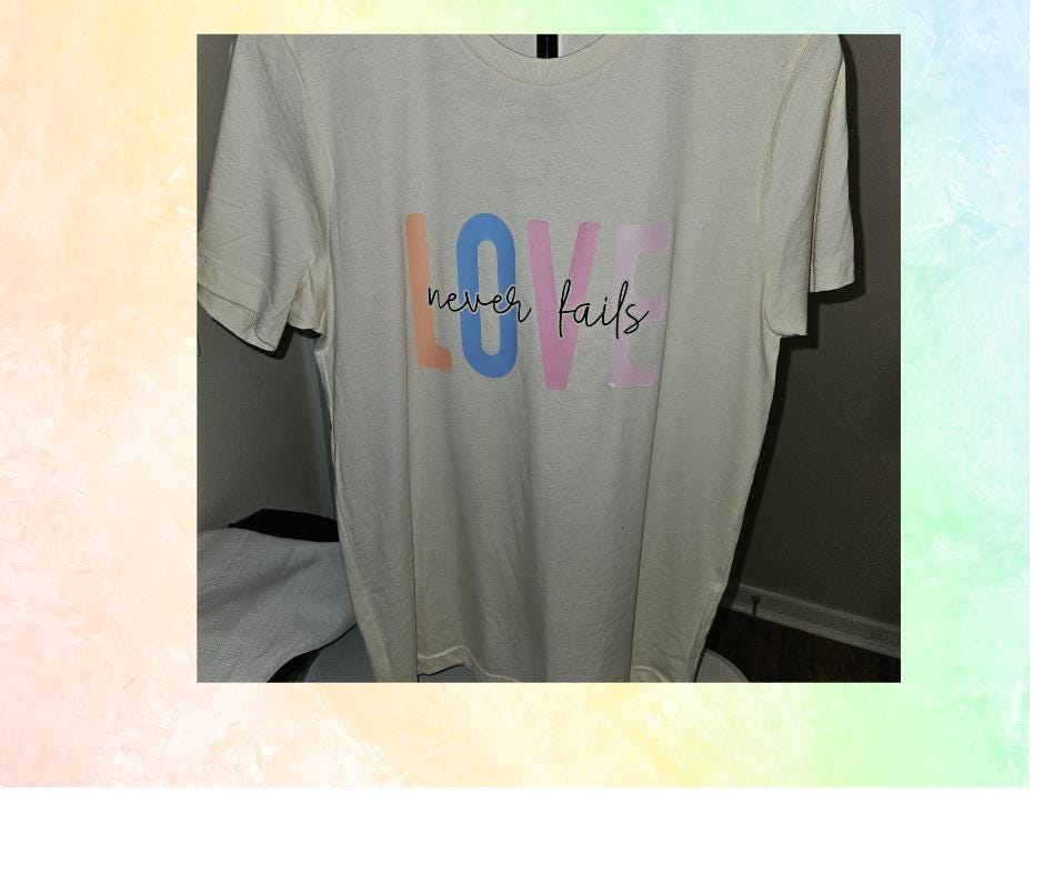 Love Never Fails Custom T-shirt/ Unisex