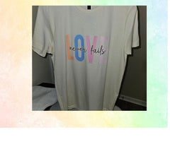 Love Never Fails Custom T-shirt/ Unisex