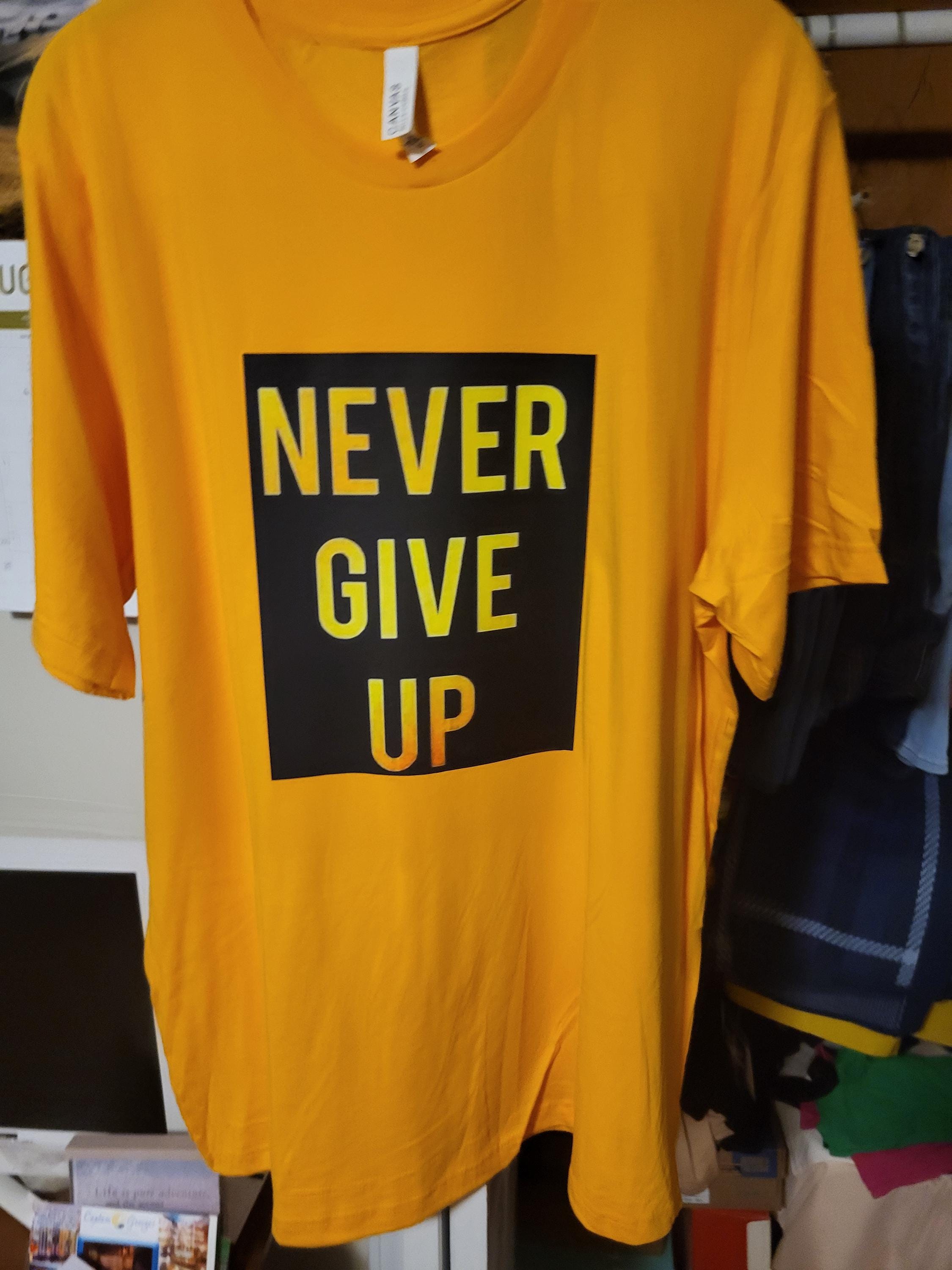 Never Give Up Custom T-shirt/ Unisex