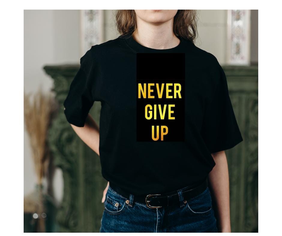 Never Give Up Custom T-shirt/ Unisex