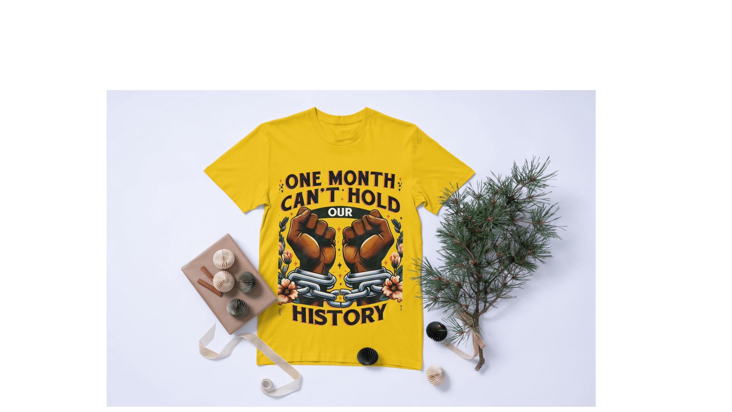 Can't Hold History Our History, custom hand pressed t-shirt